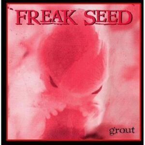 Freak Seed - Grout  CD